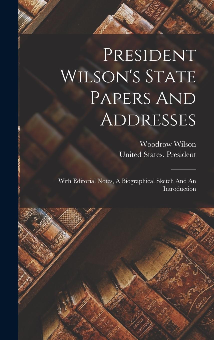 Vorderes Coverbild President Wilson's State Papers And Addresses