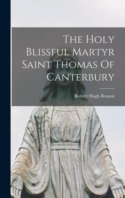 Vorderes Coverbild The Holy Blissful Martyr Saint Thomas Of Canterbury