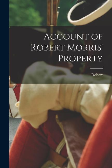 Vorderes Coverbild Account of Robert Morris' Property