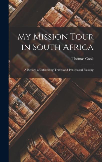 Vorderes Coverbild My Mission Tour in South Africa: A Record of Interesting Travel and Pentecostal Blessing