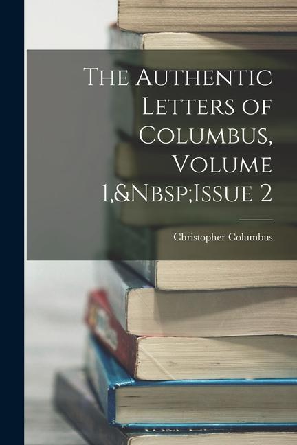 Vorderes Coverbild The Authentic Letters of Columbus, Volume 1, Issue 2
