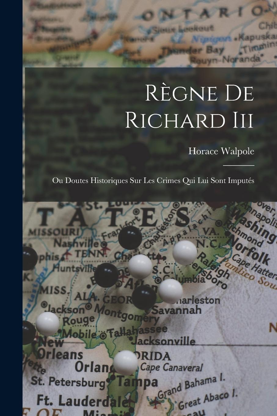 Vorderes Coverbild Règne De Richard Iii: Ou Doutes Historiques Sur Les Crimes Qui Lui Sont Imputés