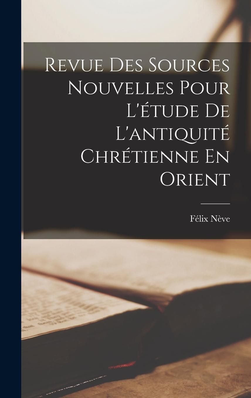 Vorderes Coverbild Revue Des Sources Nouvelles Pour L'étude De L'antiquité Chrétienne En Orient