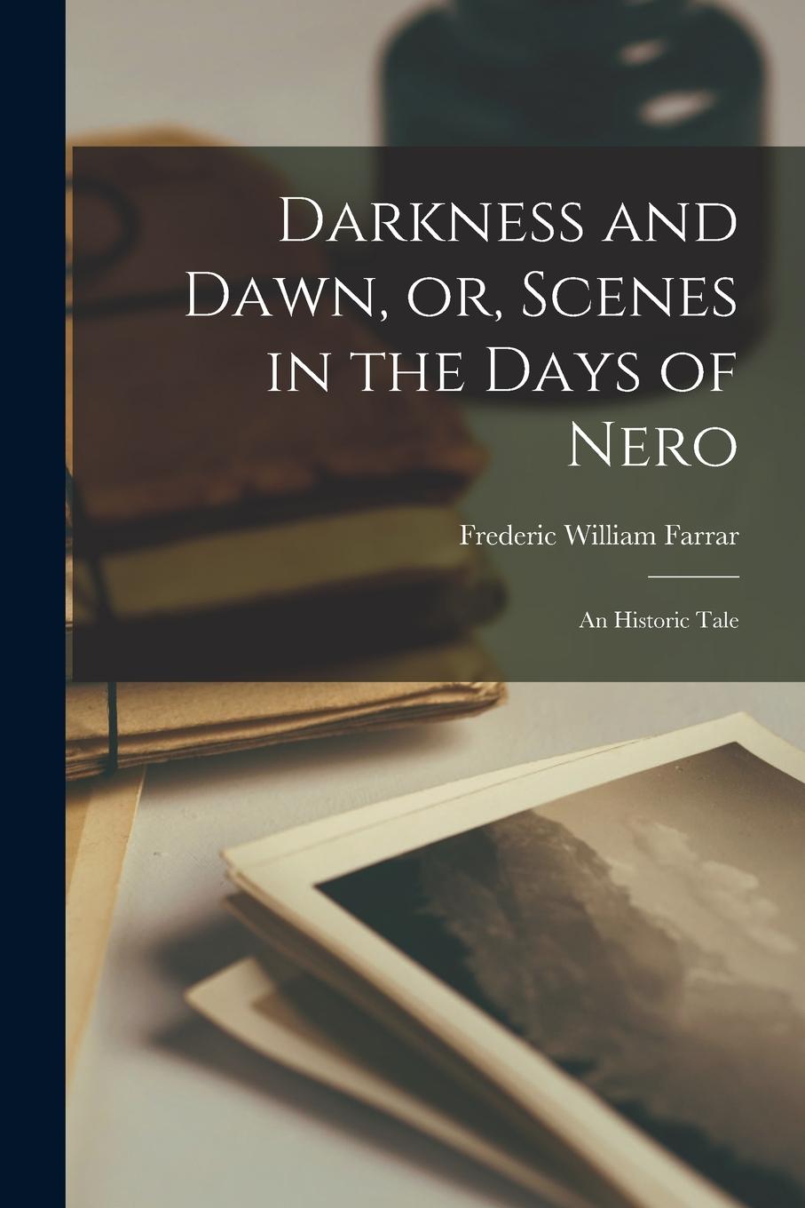 Vorderes Coverbild Darkness and Dawn, or, Scenes in the Days of Nero: An Historic Tale