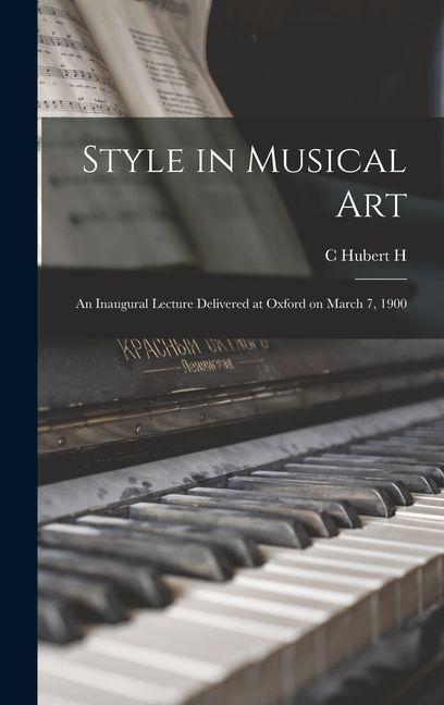 Vorderes Coverbild Style in Musical Art: An Inaugural Lecture Delivered at Oxford on March 7, 1900