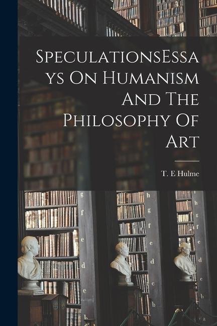 Vorderes Coverbild SpeculationsEssays On Humanism And The Philosophy Of Art