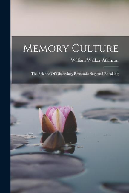 Vorderes Coverbild Memory Culture: The Science Of Observing, Remembering And Recalling