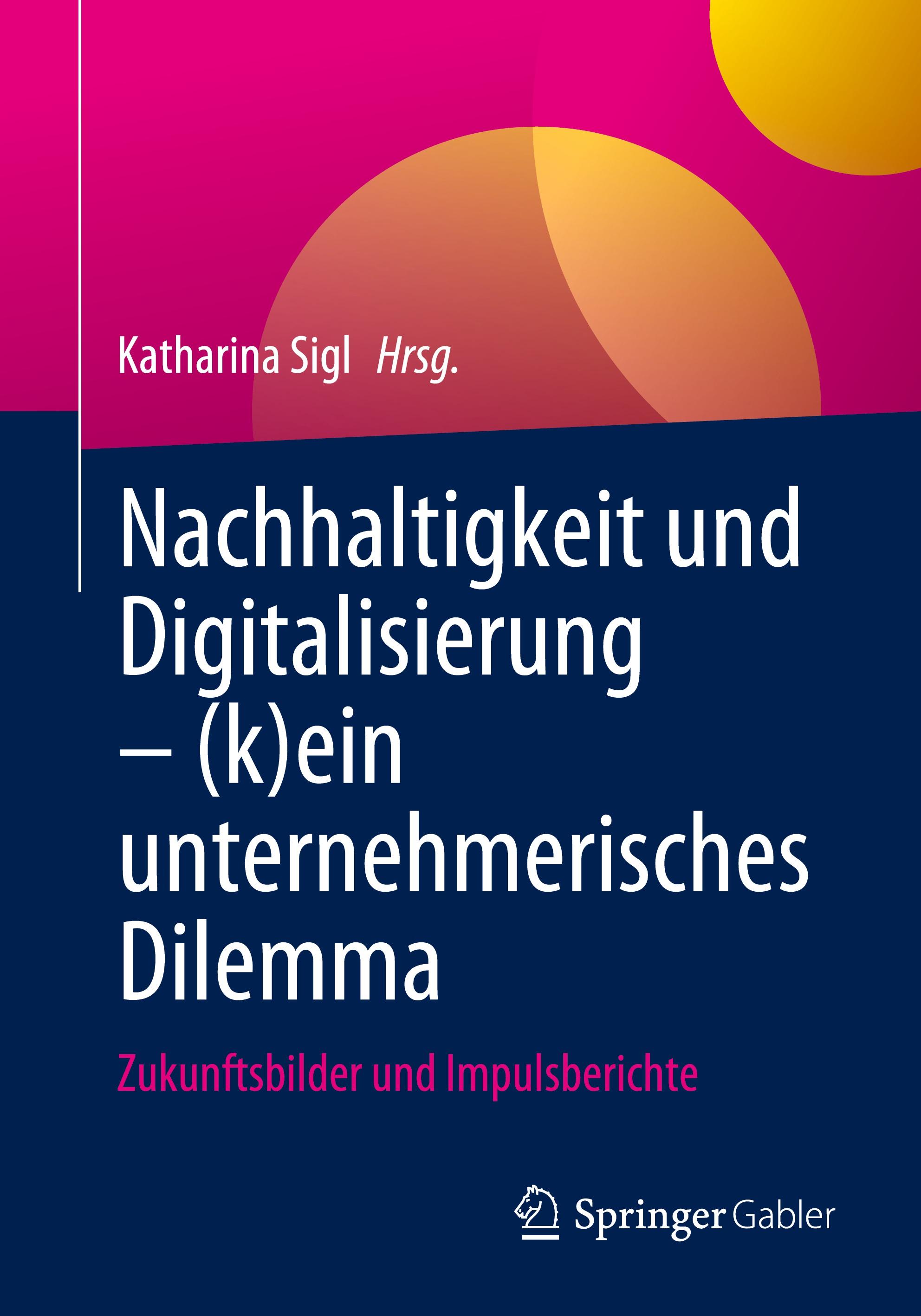 Vorderes Coverbild Nachhaltigkeit und Digitalisierung - (k)ein unternehmerisches Dilemma