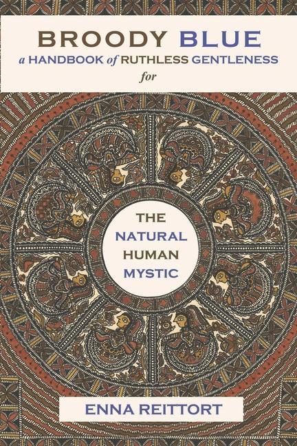 Vorderes Coverbild Broody Blue: A Handbook of Ruthless Gentleness for the Natural Human Mystic Volume 2