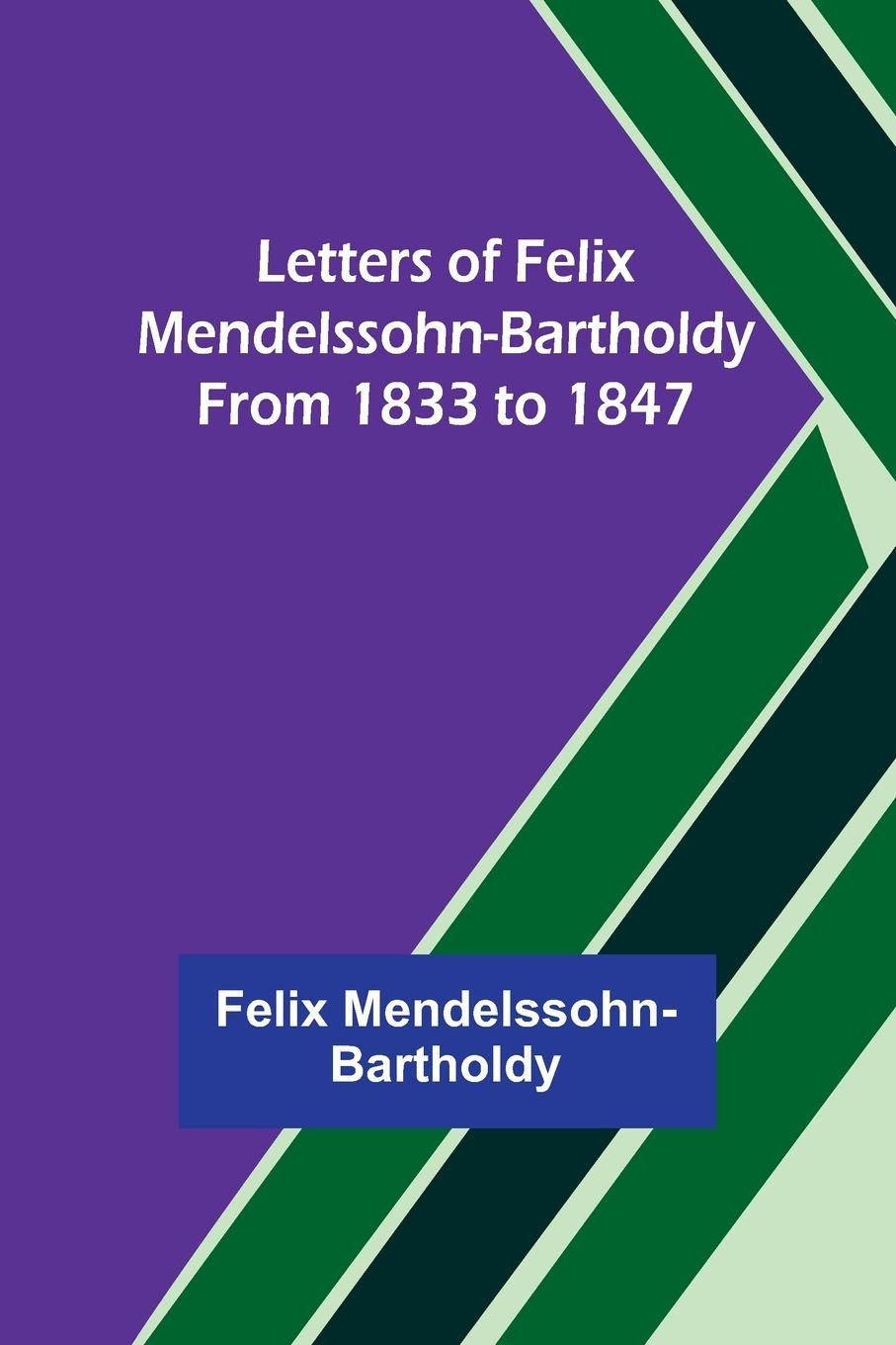 Vorderes Coverbild Letters of Felix Mendelssohn-Bartholdy from 1833 to 1847