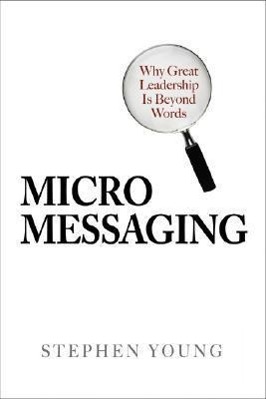 Vorderes Coverbild Micromessaging: Why Great Leadership Is Beyond Words