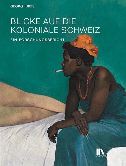 Vorderes Coverbild Blicke auf die koloniale Schweiz