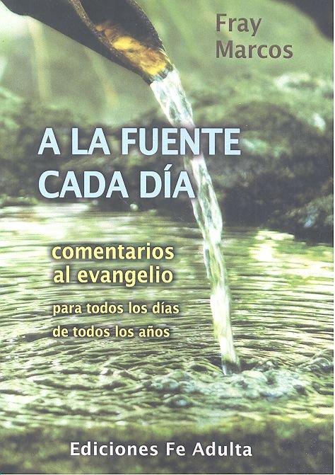 Vorderes Coverbild A la fuente cada día : comentarios al Evangelio
