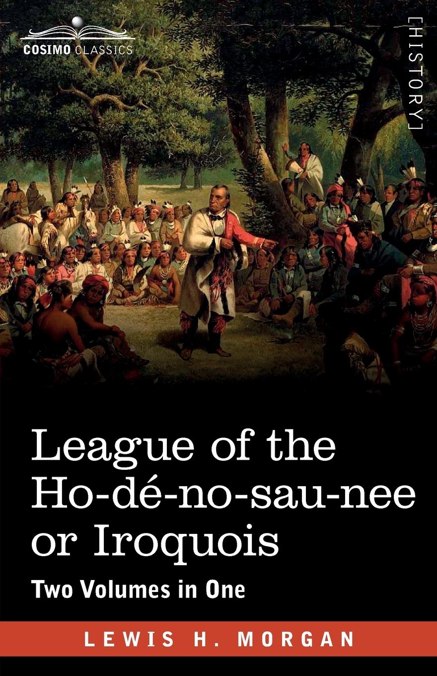 Vorderes Coverbild League of the Ho-dé-no-sau-nee or Iroquois