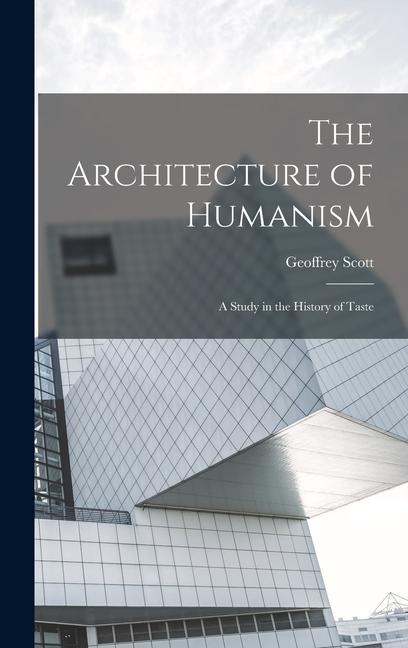 Vorderes Coverbild The Architecture of Humanism; a Study in the History of Taste