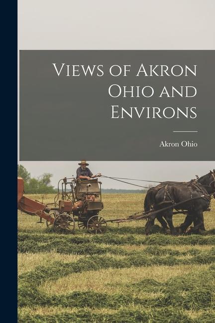 Vorderes Coverbild Views of Akron Ohio and Environs