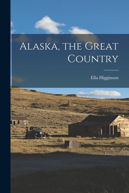 Vorderes Coverbild Alaska, the Great Country