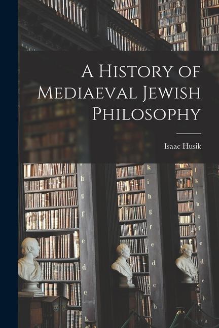 Vorderes Coverbild A History of Mediaeval Jewish Philosophy