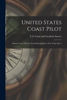 Vorderes Coverbild United States Coast Pilot: Atlantic Coast. Part Iv. From Point Judith to New York, Part 4