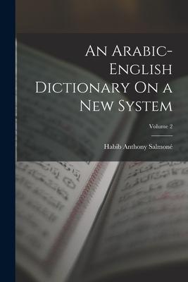 Vorderes Coverbild An Arabic-English Dictionary On a New System; Volume 2
