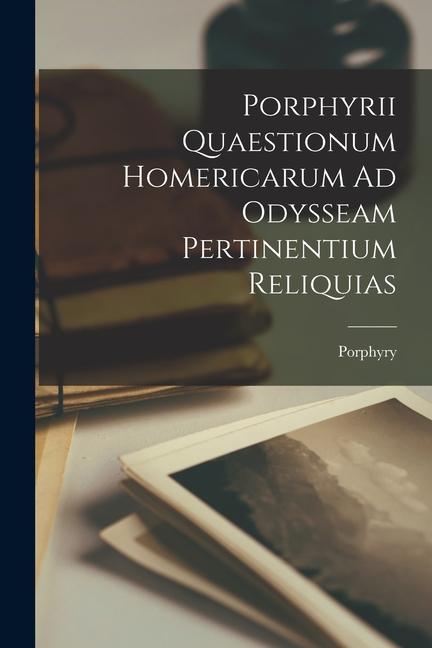 Vorderes Coverbild Porphyrii Quaestionum Homericarum Ad Odysseam Pertinentium Reliquias