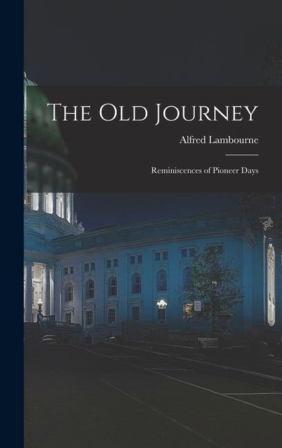 Vorderes Coverbild The old Journey: Reminiscences of Pioneer Days