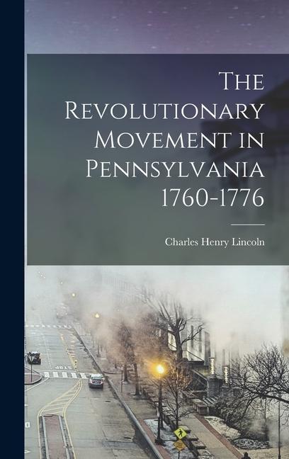 Vorderes Coverbild The Revolutionary Movement in Pennsylvania 1760-1776
