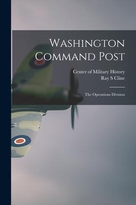 Vorderes Coverbild Washington Command Post: The Operations Division