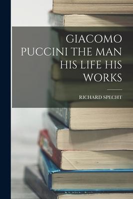 Vorderes Coverbild Giacomo Puccini the Man His Life His Works