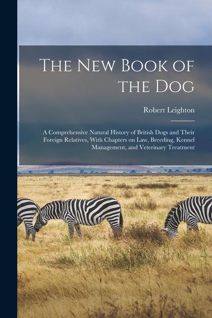 Vorderes Coverbild The new Book of the dog; a Comprehensive Natural History of British Dogs and Their Foreign Relatives, With Chapters on law, Breeding, Kennel Managemen