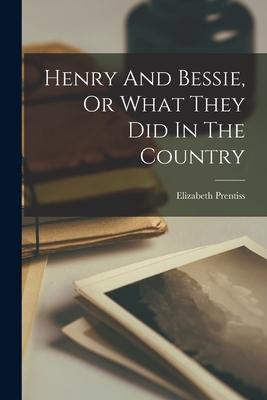 Vorderes Coverbild Henry And Bessie, Or What They Did In The Country