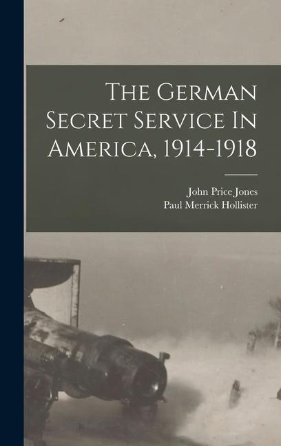 Vorderes Coverbild The German Secret Service In America, 1914-1918
