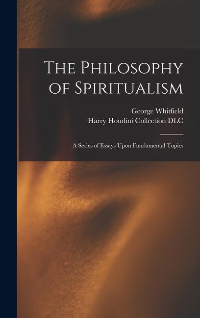 Vorderes Coverbild The Philosophy of Spiritualism: A Series of Essays Upon Fundamental Topics