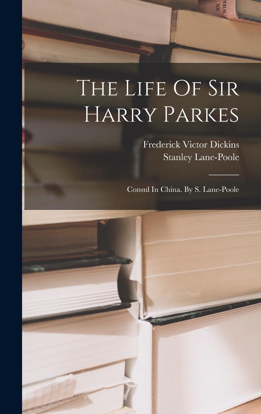 Vorderes Coverbild The Life Of Sir Harry Parkes: Consul In China. By S. Lane-poole