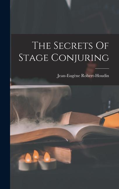 Vorderes Coverbild The Secrets Of Stage Conjuring
