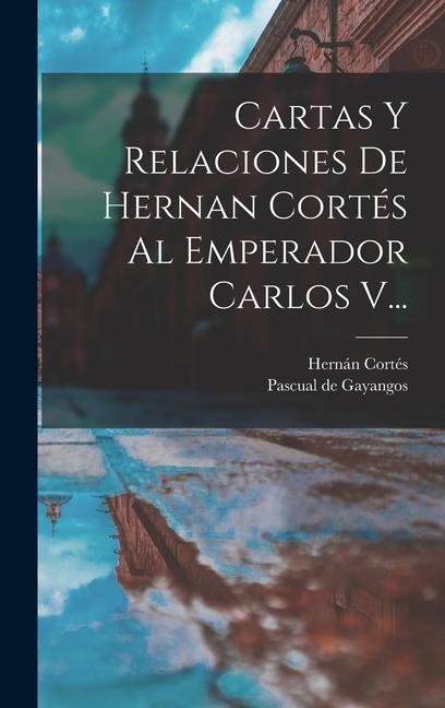 Vorderes Coverbild Cartas Y Relaciones De Hernan Cortés Al Emperador Carlos V...