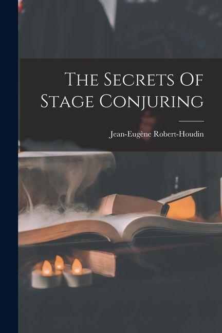 Vorderes Coverbild The Secrets Of Stage Conjuring