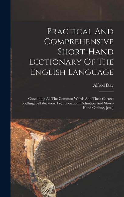 Vorderes Coverbild Practical And Comprehensive Short-hand Dictionary Of The English Language