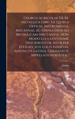 Vorderes Coverbild Georgii Agricolae De re metallica libri XII. qvibus officia, instrumenta, machinae, ac omnia deni ad metallicam spectantia, non modo luculentissimè de