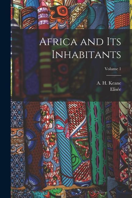 Vorderes Coverbild Africa and Its Inhabitants; Volume 1
