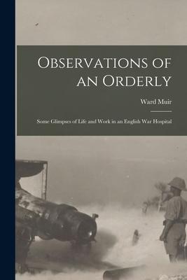 Vorderes Coverbild Observations of an Orderly: Some Glimpses of Life and Work in an English War Hospital