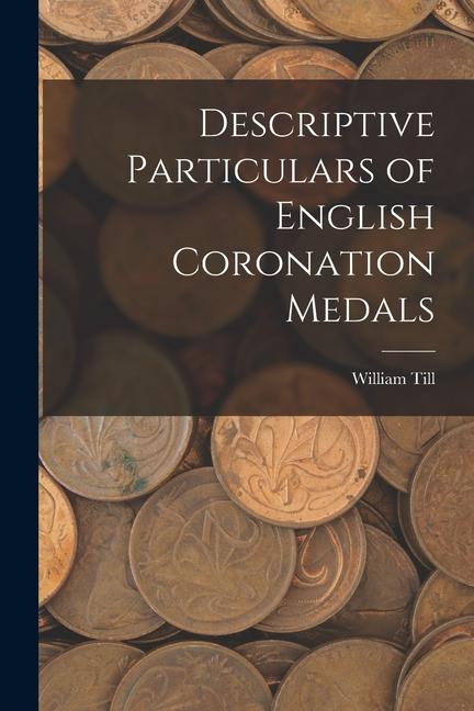 Vorderes Coverbild Descriptive Particulars of English Coronation Medals