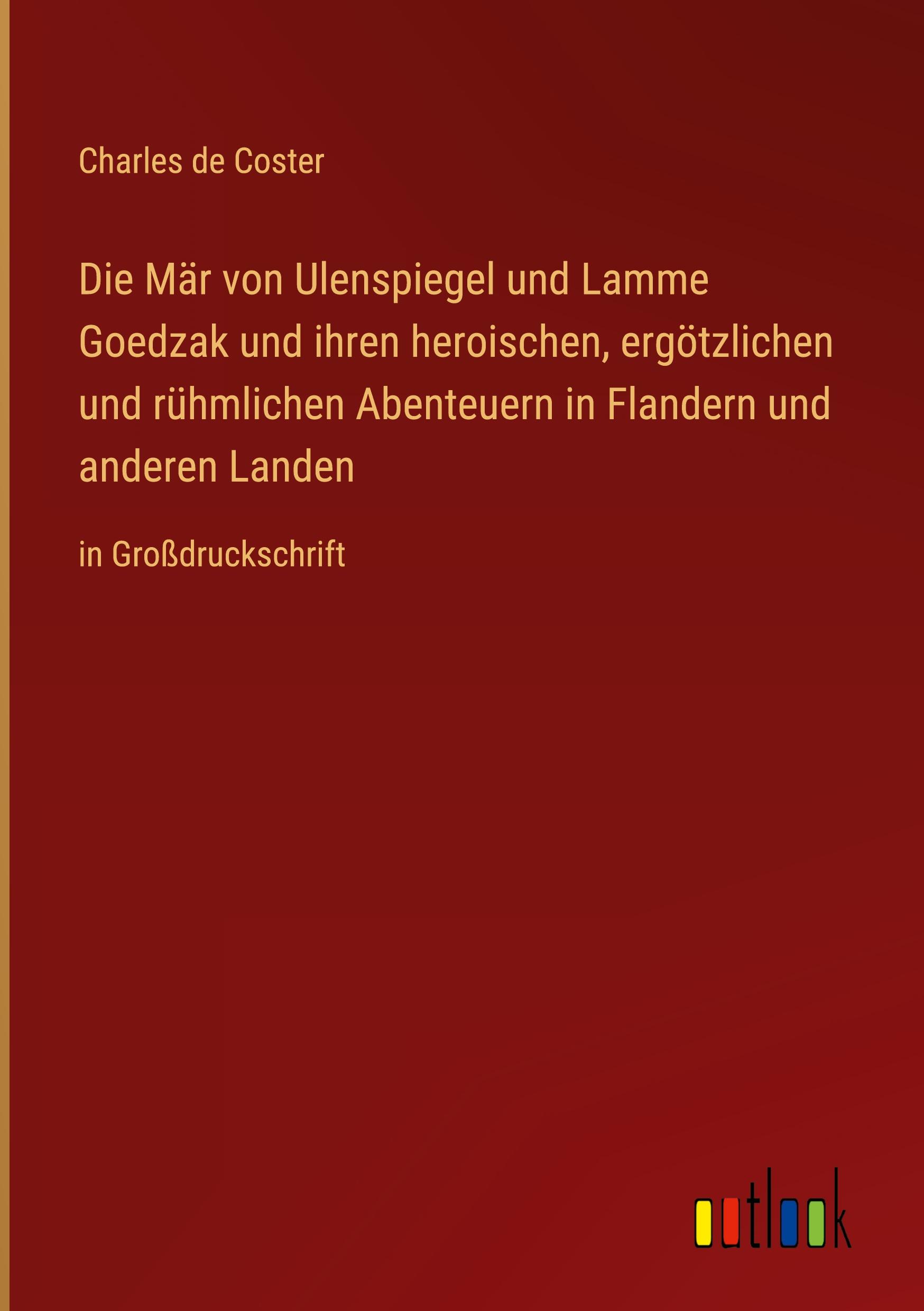 Vorderes Coverbild Die Mär von Ulenspiegel und Lamme Goedzak und ihren heroischen, ergötzlichen und rühmlichen Abenteuern in Flandern und anderen Landen