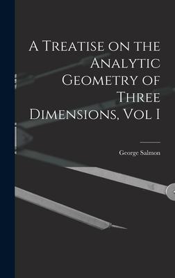 Vorderes Coverbild A Treatise on the Analytic Geometry of Three Dimensions, Vol I