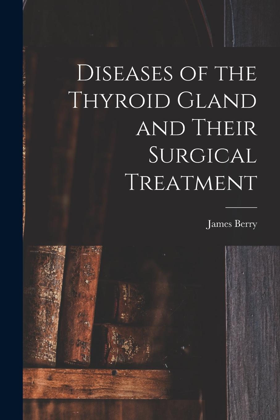 Vorderes Coverbild Diseases of the Thyroid Gland and Their Surgical Treatment