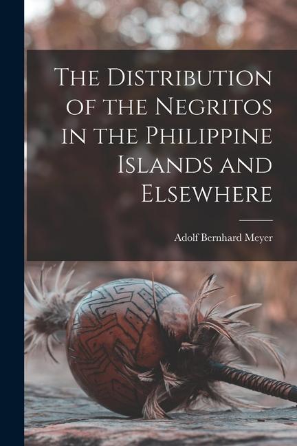 Vorderes Coverbild The Distribution of the Negritos in the Philippine Islands and Elsewhere