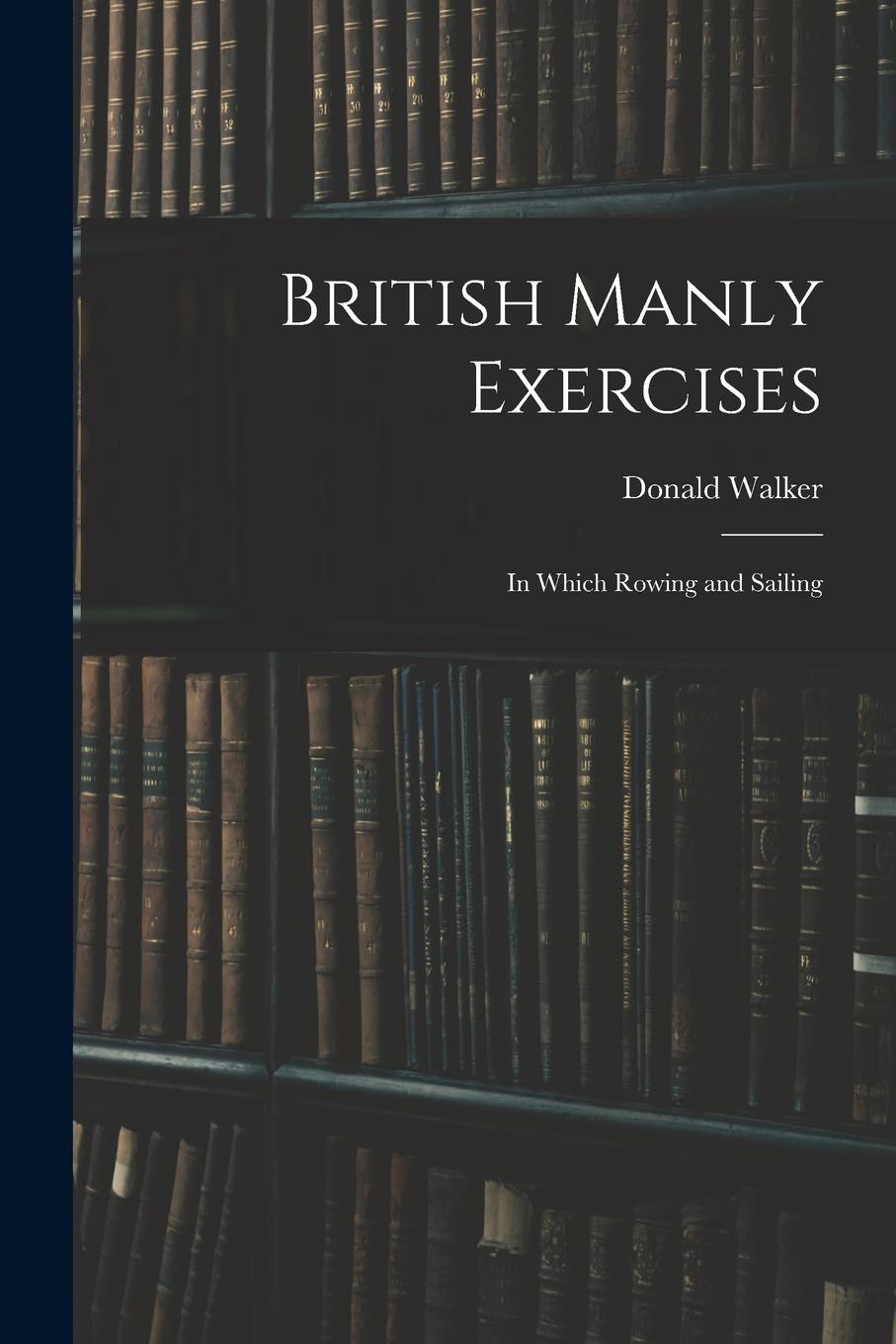Vorderes Coverbild British Manly Exercises: In Which Rowing and Sailing