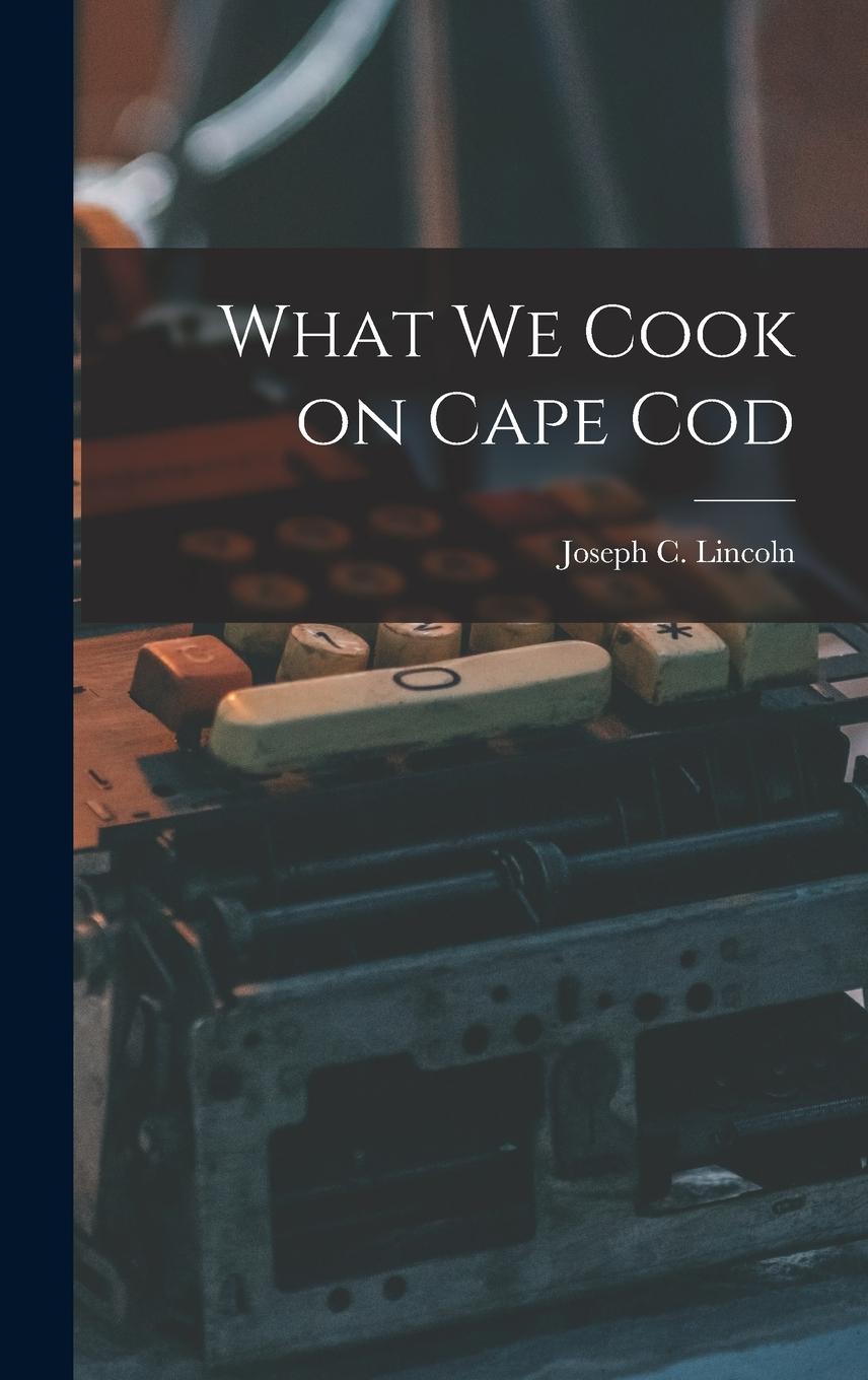 Vorderes Coverbild What We Cook on Cape Cod