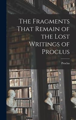 Vorderes Coverbild The Fragments That Remain of the Lost Writings of Proclus
