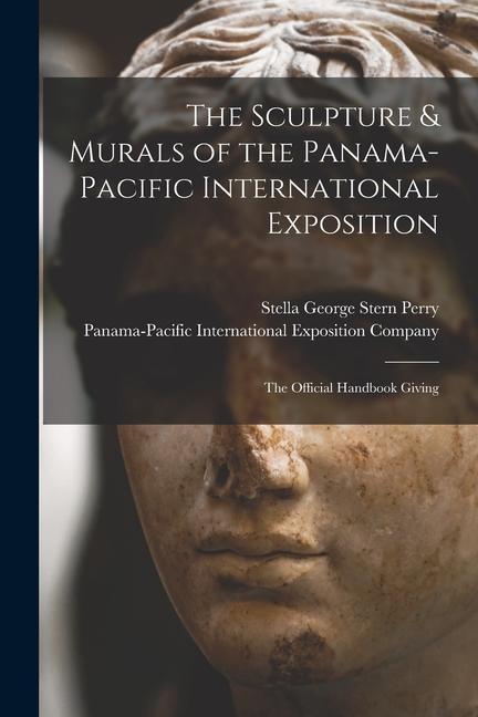 Vorderes Coverbild The Sculpture & Murals of the Panama-Pacific International Exposition; the Official Handbook Giving